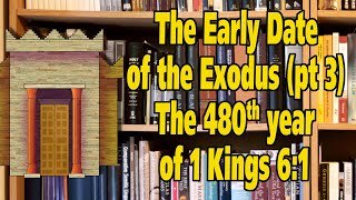 The Early Date view of the Exodus part 3 The 480th years of 1 Kings 61 [upl. by Reyotal]