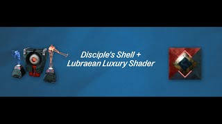 Disciple Shell amp Lubraean Luxury Shader Ingame Preview [upl. by Nnoryt536]