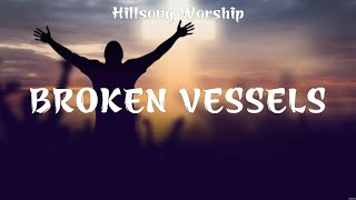 Broken Vessels  Hillsong Worship Lyrics  How Can It Be Come As You Are How Great Thou Art [upl. by Price]