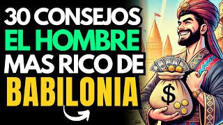 📜EL HOMBRE MAS RICO DE BABILONIA 30 CONSEJOS INCREIBLES DE PARA DINERO Y RIQUEZA💸 [upl. by Norraf]