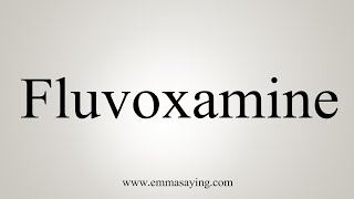 How To Say Fluvoxamine [upl. by Leonsis]