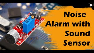 Noise Alarm using a sound sensor and Buzzer [upl. by Xam811]