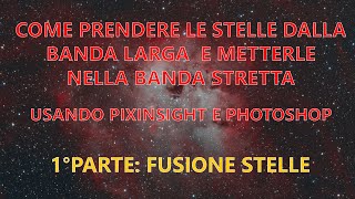 METTERE LE STELLE RGB IN UNIMMAGINE IN BANDA STRETTA PIXIINSIGHT  PHOTOSHOP PARTE 12 [upl. by Ahker130]