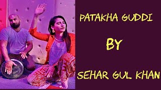 Patakha Guddi  Sehar Gul Khan  Cover Song [upl. by Alic]