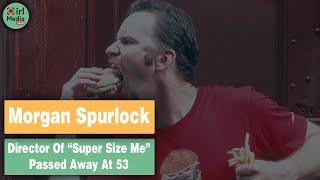 The Director Of “Super Size Me” Has Passed Away [upl. by Eittod]