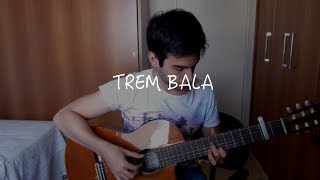 Trem Bala Ana Vilela  Violão Fingerstyle [upl. by Pirri]