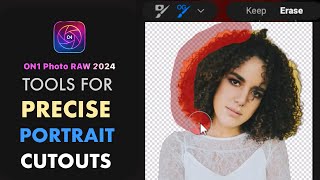 ON1 PHOTO RAW 2024 4 TOOLS FOR PRECISE PORTRAIT CUTOUTS [upl. by Dennison]