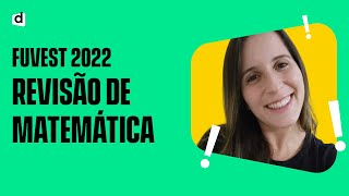 REVISÃO FUVEST 2022  Matemática [upl. by Yatnuahc]