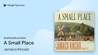 A Small Place by Jamaica Kincaid · Audiobook preview [upl. by Htebasyle]