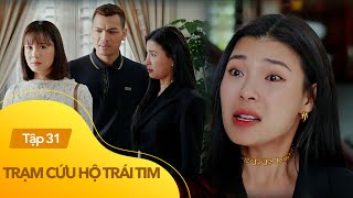 Trạm cứu hộ trái tim Tập 31  Dốc hết lòng giúp đỡ nhưng Ngân Hà chỉ coi Mỹ Đình là kẻ phá hoại [upl. by Spring781]