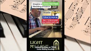 Light My Love Greta Van Fleet amp Canon in D wedding entrance on piano [upl. by Paver]