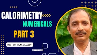 CALORIMETRY  PART 3NUMERICALS  ICSE  CLASS 10  PHYSICS [upl. by Gardol918]