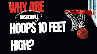 Why Are Basketball Hoops So High 🏀 The 10Foot Mystery [upl. by Ahker180]