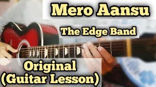 Mero Aansu  The Edge Band  Guitar Lesson  Complete Tutorial  Original [upl. by Aimil]