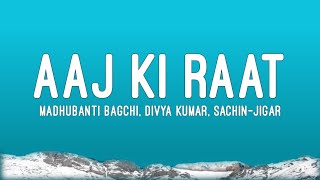 Aaj Ki Raat  Lyrics  Stree 2  Madhubanti Bagchi  Divya Kumar  Sachin  Jigar  Music Suno [upl. by Otanod]