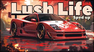 Lush life sped up 1 hour [upl. by Atela]