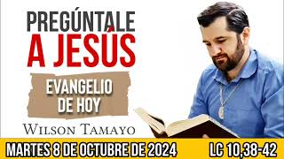 Evangelio de hoy MARTES 8 de OCTUBRE Lc 103842  Wilson Tamayo  Tres Mensajes [upl. by Reifnnej]