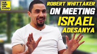 Robert Whittaker Describes Meeting Israel Adesanya For First Time [upl. by Rik14]