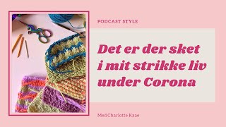 Strikke podcast fra Charlotte Kaae [upl. by Sedda]