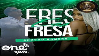 ChuchoRomeroOficial  Eres Esa Fresa 🍓 Audio Oficial [upl. by Gasparo]