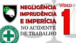 NEGLIGÊNCIA IMPRUDÊNCIA E IMPERÍCIA NO ACIDENTE DE TRABALHO [upl. by Pembrook898]