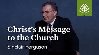 Sinclair Ferguson Christs Message to the Church [upl. by Anattar357]