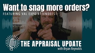 The Appraisal Update Podcast 101524  Want to Snag More Orders [upl. by Egoreg]