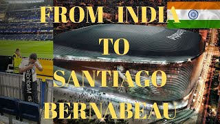 Dream of Watching Real Madrid play in Santiago Bernabéu India to Madrid Vlog [upl. by Woodie]