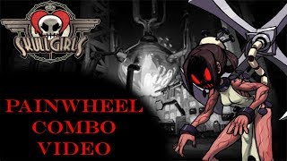 Skullgirls 2nd Encore Painwheel Combo Video [upl. by Oileve]