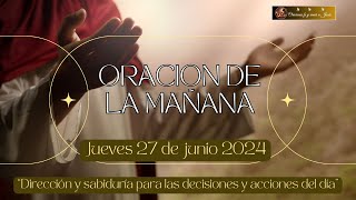 Oración de la mañana jueves 27 junio 2024 Comenzando el dia iluminados por nuestro Señor Jesucristo [upl. by Notseh533]