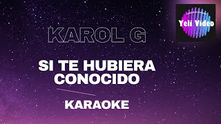 KAROL G  SI TE HUBIERA CONOCIDO KARAOKE [upl. by Nuahsyt]