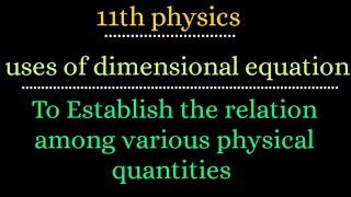 To establish the relation among various physical quantities uses of dimensional equation [upl. by Annasus552]