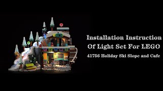 Installation Instruction Of Light Set For LEGO 41756 Holiday Ski Slope and Cafe [upl. by Assilim634]