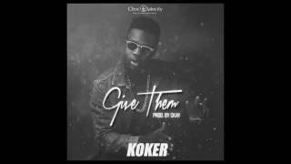 KOKER  GIVE THEM  OFFICIAL AUDIO amp LYRIC VIDEO [upl. by Aihsiym]