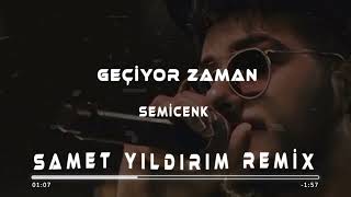 Semicenk  Geçiyor Zaman  Samet Yıldırım Remix [upl. by Animar]