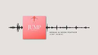 NONAH amp Neon Feather  Jump Remix Official Audio [upl. by Haldes]