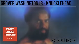 Knucklehead  Backing Track  Grover Washington [upl. by Llenahc382]