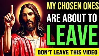 🛑 MY CHOSEN ONES ARE ABOUT TO LEAVE DONT LEAVE THIS VIDEO  JESUS BLESSINGS  1111 jesus god yt [upl. by Arodnahs]