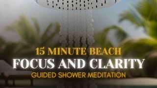 528hz  15 Minute Shower Meditation for Focus and Clarity [upl. by Htezzil]