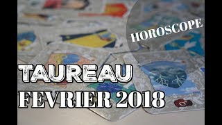 HOROSCOPE TAUREAU FEVRIER 2018 [upl. by Lalita720]