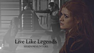 Shadowhunters  Live Like Legends 3B 06k [upl. by Gavrielle422]