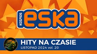 ESKA Hity na Czasie  Listopad 2024 vol 20 – oficjalny mix Radia ESKA [upl. by Sgninnej117]