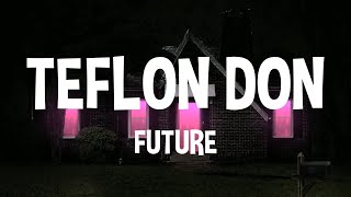 Future  TEFLON DON Lyrics [upl. by Nomsed]