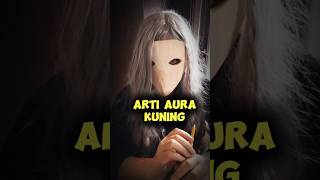 Arti aura kuning [upl. by Lifton]