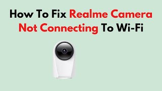 How To Fix Realme Camera Not Connecting To WiFi [upl. by Nala]