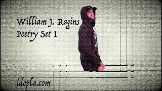 Poetry Set One  William J Ragins  Spoken Word [upl. by Nevag]