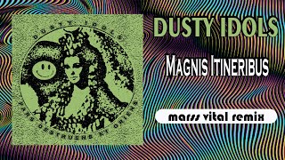 Dusty Idols  Magnis Itineribus Marss Vital Remix [upl. by Etteniuqna303]