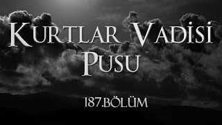 Kurtlar Vadisi Pusu 187 Bölüm [upl. by Enrev]