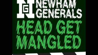 Newham Generals  Head Get Mangled [upl. by Manning]