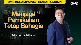 IBADAH UMUM 1  MENJAGA PERNIKAHAN TETAP BAHAGIA  Pdm Indra Talimbo [upl. by Ardnaeed]